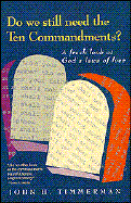 Do We Still Need the Ten Commandments?: A Fresh Look at God's Laws of Love