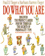 Do What You Are: Discover the Perfect Career for You Through the Secrets of Personality Type - Tieger, Paul D, and Barron-Tieger, Barbara