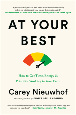 Do What you're Best at When you're at your Best: How to Get Time, Energy, and Priorities Working in your Favor - Nieuwhof, Carey