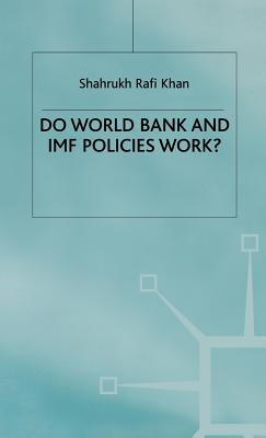 Do World Bank and IMF Policies Work? - Khan, S.