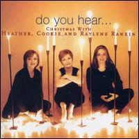 Do You Hear...Christmas With Heather, Cookie & Raylene Rankin - The Rankin Family