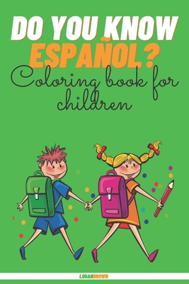 Do You Know Espaol?: Coloring Book For Children - Brown, Logan