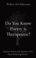 Do You Know Poetry is Therapeutic?: Reduce Stress and Anxiety with these Relaxing Poems
