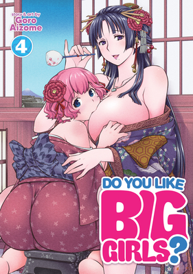 Do You Like Big Girls? Vol. 4 - Aizome, Goro