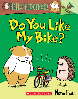 Do You Like My Bike?: An Acorn Book (Hello, Hedgehog! #1): Volume 1 - 