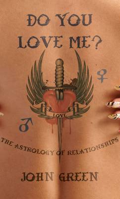 Do You Love Me?: The Astrology of Relationships - Green, John