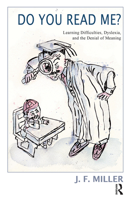 Do You Read Me?: Learning Difficulties, Dyslexia and the Denial of Meaning - Miller, J.F.