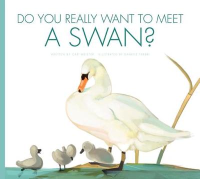 Do You Really Want to Meet a Swan? - Meister, Cari