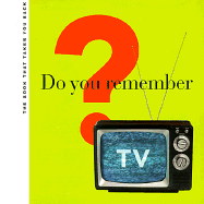 Do You Remember TV?: The Book That Takes You Back - Gitter, Michael, and Anapol, Sylvie, and Chronicle Books