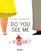 Do You See Me at Home?