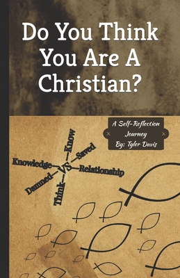 Do You Think You Are A Christian?: A Self-Reflection Journey - Davis, Tyler Lee Aren