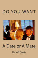 Do You Want a Date or a Mate: What Do You Want