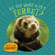 Do You Want a Pet Ferret?