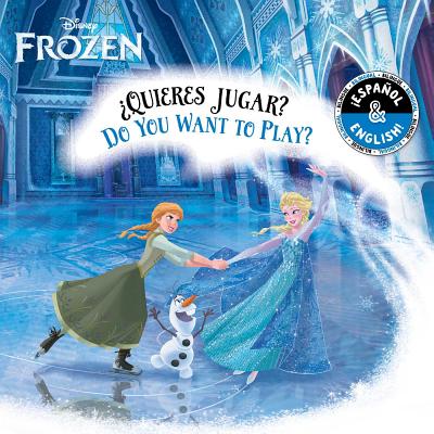 Do You Want to Play? / Quieres Jugar? (English-Spanish) (Disney Frozen) - Cregg, R J, and Ortiz, Elvira (Translated by)