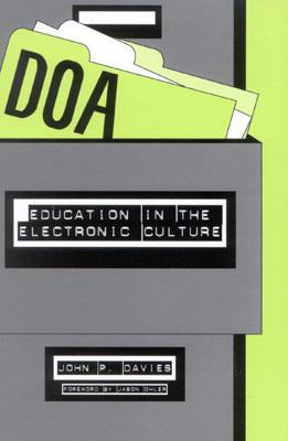 Doa: Education in the Electronic Culture - Davies, John P, and Ohler, Jason (Foreword by)