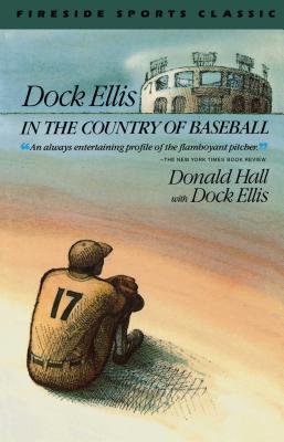 Dock Ellis in the Country of Baseball - Hall, Donald, and Ellis, Dock