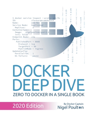 Docker Deep Dive: Zero to Docker in a single book - Poulton, Nigel