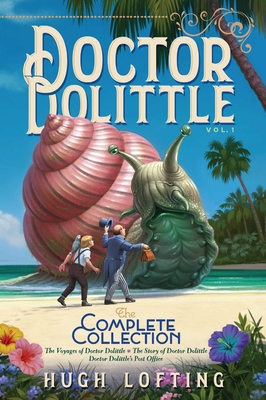 Doctor Dolittle the Complete Collection, Vol. 1: The Voyages of Doctor Dolittle; The Story of Doctor Dolittle; Doctor Dolittle's Post Office - 