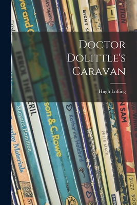 Doctor Dolittle's Caravan - Lofting, Hugh 1886-1947