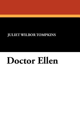 Doctor Ellen - Tompkins, Juliet Wilbor
