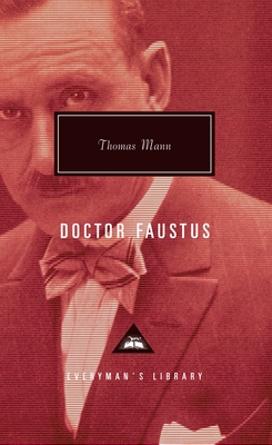 Doctor Faustus: Introduction by T. J. Reed - Mann, Thomas, and Lowe-Porter, H T (Translated by), and Reed, T J (Introduction by)