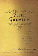 Doctor Faustus: The Life of the German Composer Adrian Leverkuhn as Told by a Friend