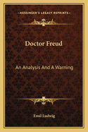 Doctor Freud: An Analysis And A Warning