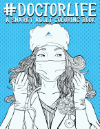 Doctor Life: A Snarky Adult Coloring Book
