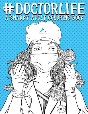 Doctor Life: A Snarky Adult Coloring Book - Papeterie Bleu