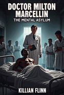 Doctor Milton Marcellin: The Mental Asylum