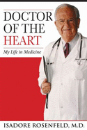 Doctor of the Heart: My Life in Medicine - Rosenfeld, Isadore, Dr., M.D.