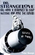 Doctor Strangelove: Or, How I Learned to Stop Worrying and Love the Bomb