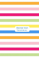 Doctor Visit Journal: Notebook, tracker, log book. Medical records, personal health and symptom diary for patients and hospital visit.