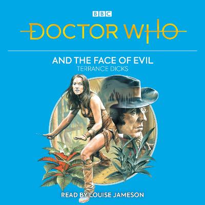 Doctor Who and the Face of Evil: 4th Doctor Novelisation - Dicks, Terrance, and Jameson, Louise (Read by)