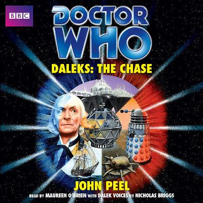 Doctor Who: Daleks: The Chase - Peel, John, and O'Brien, Maureen (Read by), and Briggs, Nicholas (Read by)