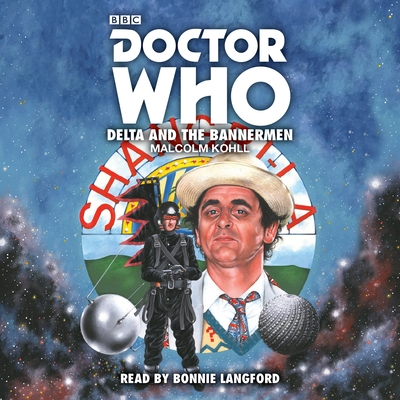 Doctor Who: Delta and the Bannermen: 7th Doctor Novelisation - Kohll, Malcolm, and Langford, Bonnie (Read by)