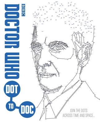 Doctor Who Dot-To-Doc: Join the Dots Across Time and Space . . . - Price Stern Sloan