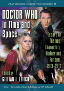 Doctor Who in Time and Space: Essays on Themes, Characters, History and Fandom, 1963-2012