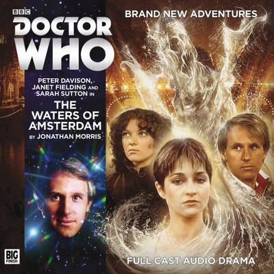 Doctor Who Main Range 208 - The Waters of Amsterdam - Morris, Jonathan, and Anderson, Jamie (Director), and Davison, Peter (Performed by)