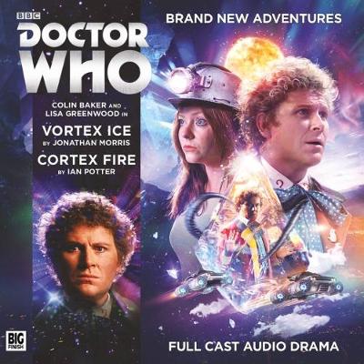 Doctor Who Main Range: 225: Vortex Ice / Cortex Fire - Morris, Jonathan, and Potter, Ian, and Bentley, Ken (Director)