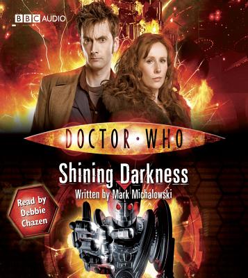 Doctor Who: Shining Darkness - Michalowski, Mark, and Chazen, Debbie (Read by)