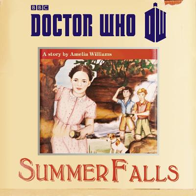 Doctor Who: Summer Falls - Williams, Amelia, and Corbett, Clare (Read by)