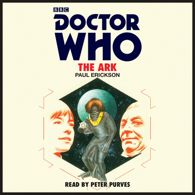 Doctor Who: The Ark: 1st Doctor Novelisation - Erickson, Paul, and Purves, Peter (Read by)