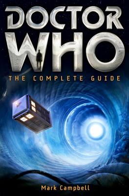 Doctor Who: The Complete Guide - Campbell, Mark