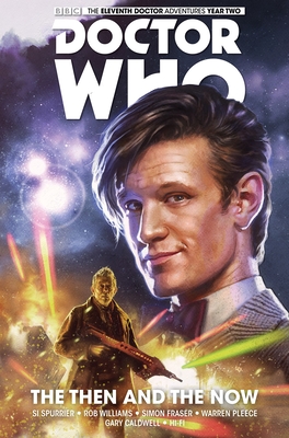 Doctor Who: The Eleventh Doctor Vol. 4: The Then and The Now - Spurrier, Si, and Williams, Rob