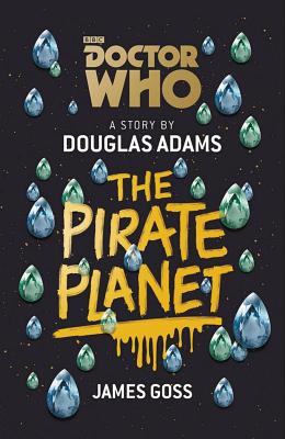 Doctor Who: The Pirate Planet - Adams, Douglas, and Goss, James