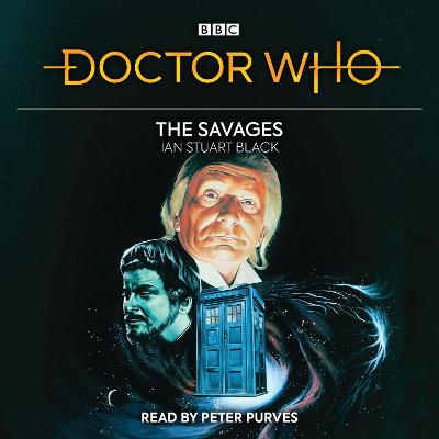 Doctor Who: The Savages: 1st Doctor Novelisation - Black, Ian Stuart, and Purves, Peter (Read by)