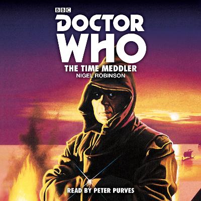 Doctor Who: The Time Meddler: 1st Doctor Novelisation - Robinson, Nigel, and Purves, Peter (Read by)