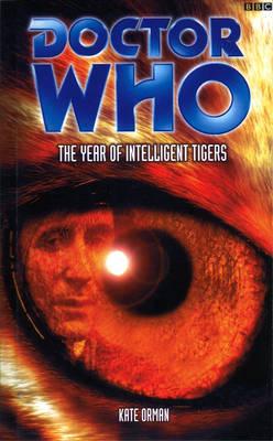 Doctor Who: The Year Of Intelligent Tigers - Orman, Kate