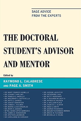 Doctoral StudentOs Advisor and Mentor: Sage Advice from the Experts - Calabrese, Raymond L (Editor), and Smith, Page A (Editor), and Angelle, Pamela (Contributions by)